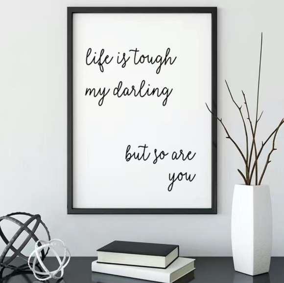 Other - Life is Tough My Darling, but so are You' Wall Decor